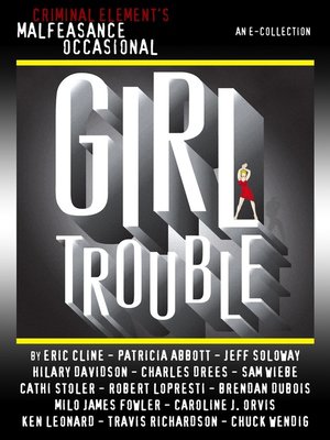cover image of The Malfeasance Occasional: Girl Trouble (A CriminalElement.com Original Collection)